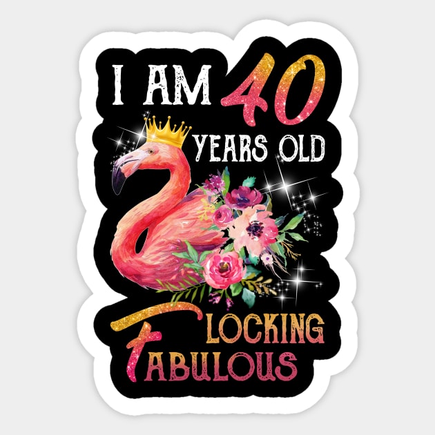 I_m 40 Years Old _ Flocking Fabulous Flamingo Birthday Sticker by Simpsonfft